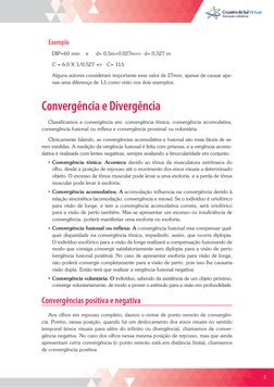 9
Exemplo   
DIP=60 mm    e     d= 0,5m+0,027m=>  d= 0,527 m
C = 6,0 X 1/0,527 =>   C= 11Δ
Alguns autores consideram importan