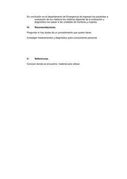 En conclusión en el departamento de Emergencia de ingresan los pacientes a 
evaluación de los médicos los médicos depende de