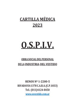 CARTILLA MÉDICA   
2023 
 
O.S.P.I.V. 
 
 
 
 
OBRA SOCIAL DEL PERSONAL 
DE LA INDUSTRIA DEL VESTIDO
