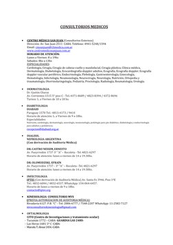 CONSULTORIOS MEDICOS 
 
 
• 
CENTRO MÉDICO SAN JUAN (Consultorios Externos) 
Dirección: Av. San Juan 2511  CABA. Telé