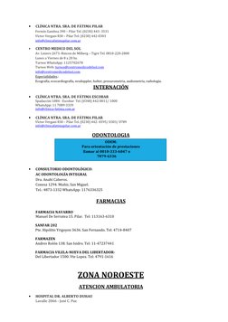 • 
CLÍNICA NTRA. SRA. DE FÁTIMA PILAR 
Fermín Gamboa 390 – Pilar Tel. (0230) 443- 3531 
Víctor Vergani 830 – Pilar Tel: