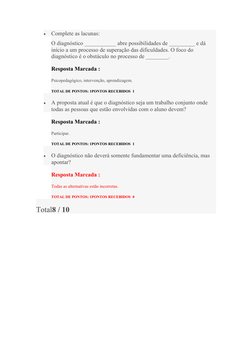 
Complete as lacunas:
O diagnóstico ___________ abre possibilidades de _________ e dá 
início a um processo de superação das