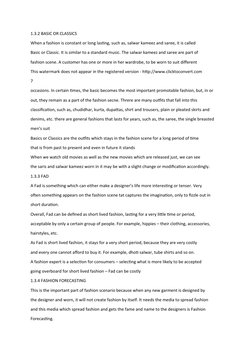 1.3.2 BASIC OR CLASSICS
When a fashion is constant or long lasting, such as, salwar kameez and saree, it is called 
Basic or