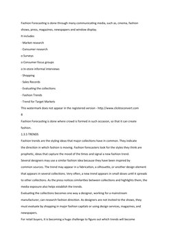 Fashion Forecasting is done through many communicating media, such as, cinema, fashion 
shows, press, magazines, newspapers a