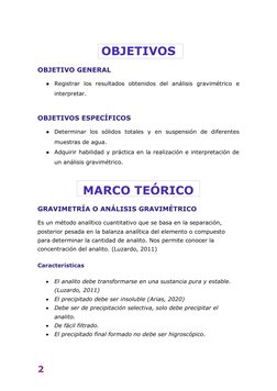 2 
 
OBJETIVOS 
OBJETIVO GENERAL 
● Registrar los resultados obtenidos del análisis gravimétrico e 
interpretar. 
 
OBJETIVOS