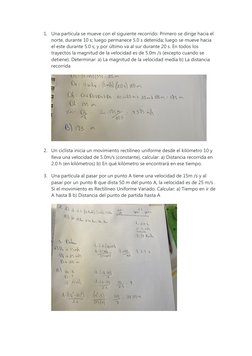 1.
Una partícula se mueve con el siguiente recorrido: Primero se dirige hacia el 
norte, durante 10 s; luego permanece 5.0 s