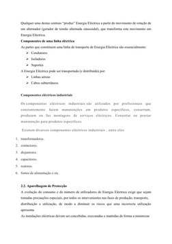 Qualquer uma destas centrais “produz” Energia Eléctrica a partir do movimento de rotação de
um alternador (gerador de tensão