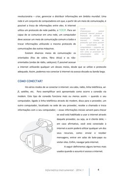 4 
Informática Instrumental – 2014.1  
revolucionária – criar, gerenciar e distribuir informações em âmbito mundial. Uma
