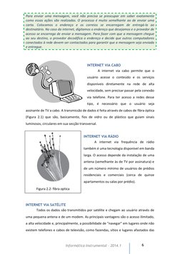6 
Informática Instrumental – 2014.1  
 
INTERNET VIA CABO  
A internet via cabo permite que o 
usuário acesse o conteúdo