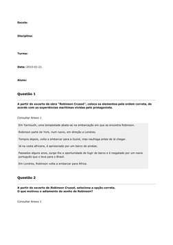 Escola:  
Disciplina:  
  
Turma:  
  
Data: 2015-01-21  
  
Aluno:  
  
Questão 1 
A partir do excerto da obra "Robinson Cru