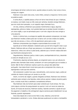 encarregava de tomar conta do navio, quando estava no porto, mas nunca o levou 
consigo em viagem. 
Robinson viveu assim dois