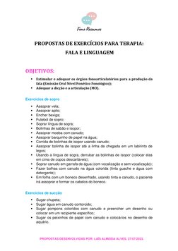 PROPOSTAS DE EXERCÍCIOS PARA TERAPIA: 
 FALA E LINGUAGEM 
 
OBJETIVOS: 
 Estimular e adequar os órgãos fonoarticulatório