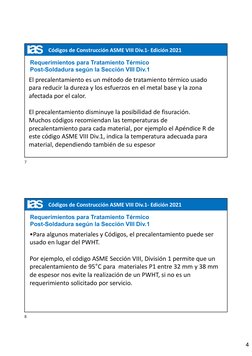 4
Códigos de Construcción ASME VIII Div.1- Edición 2021
El precalentamiento es un método de tratamiento térmico usado 
para r