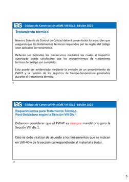 5
Códigos de Construcción ASME VIII Div.1- Edición 2021
Tratamiento térmico
Nuestro Sistema de Control de Calidad deberá prev