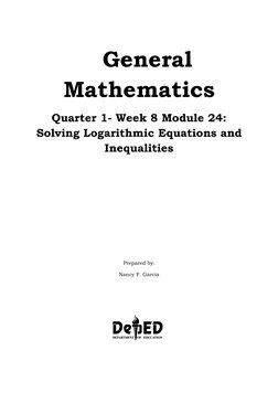 General
Mathematics
Quarter 1- Week 8 Module 24:
Solving Logarithmic Equations and
Inequalities
Prepared by:
Nancy F. Garcia
