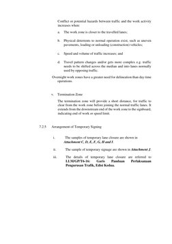 Conflict or potential hazards between traffic and the work activity 
increases when:    
a. 
The work zone is closer to