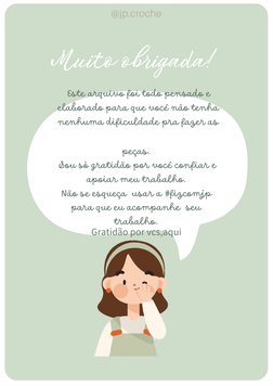Muito obrigada!
Este arquivo foi todo pensado e 
elaborado para que você não tenha 
nenhuma dificuldade pra fazer as
peças.