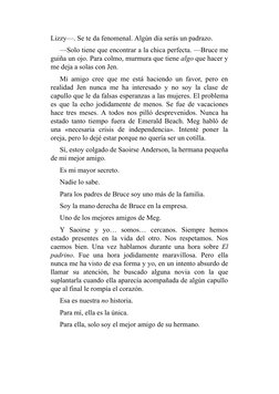 Lizzy—. Se te da fenomenal. Algún día serás un padrazo.
—Solo tiene que encontrar a la chica perfecta. —Bruce me
guiña un ojo