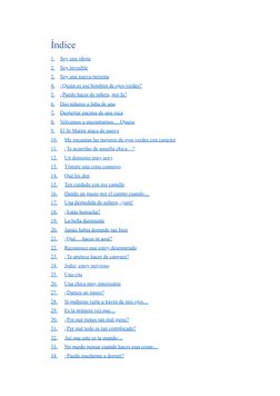 Índice
1.
Soy una idiota
2.
Soy invisible
3.
Soy una nueva persona
4.
¿Quién es ese bombón de ojos verdes?
5.
¿Puedo hacer de