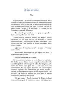 2.  Soy invisible
 
Max
 
Cojo en brazos a mi ahijada, que no para de berrear. Bruce
sostiene la teoría de que ha salido igua
