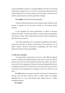 context and fulfills its function as a message (Halliday 1973: 66). In the textual
metafunction, language serves as a tool fo