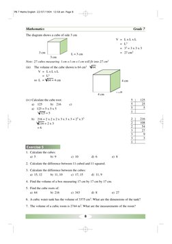 8
Mathematics
Grade 7
The diagram shows a cube of side 3 cm
V = L x L x L
= L3
= 33 = 3 x 3 x 3      
= 27 cm3
Note: 27 cubes