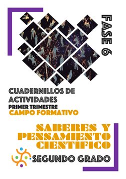 SABERES Y 
PENSAMIENTO 
CIENTÍFICO 
SEGUNDO GRADO 
CAMPO FORMATIVO 
FASE 6 
CUADERNILLO