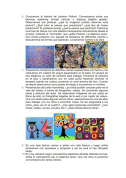 6. Conocemos la historia  de  Jackson Pollock. Conversamos sobre  sus
técnicas  splashing  (arrojar  pintura)  y  dripping  (