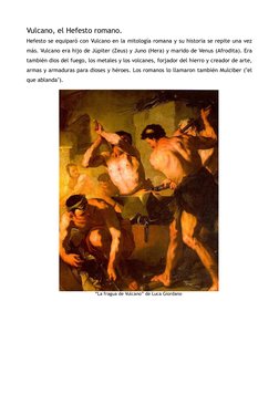 Vulcano, el Hefesto romano. 
Hefesto se equiparó con Vulcano en la mitología romana y su historia se repite una vez 
más. Vul