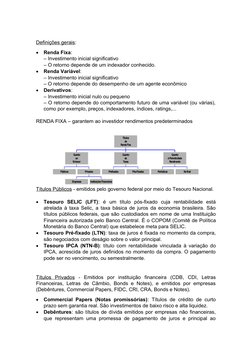 Definições gerais:

Renda Fixa: 
– Investimento inicial significativo 
– O retorno depende de um indexador conhecido.

Rend