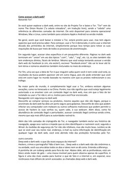 Como acessar a dark web? 
Baixando Tor! 
 
Se você quiser explorar a dark web, entre no site do Projeto Tor e baixe o Tor. "T