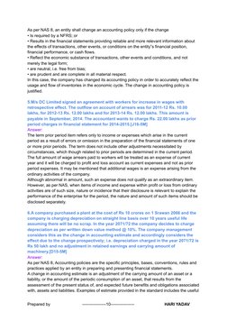 As per NAS 8, an entity shall change an accounting policy only if the change
• Is required by a NFRS; or
• Results in the fin