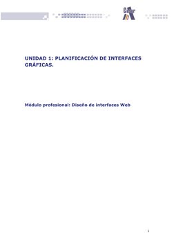 1 
 
 
 
 
UNIDAD 1: PLANIFICACIÓN DE INTERFACES 
GRÁFICAS. 
 
 
 
Módulo profesional: Diseño de interfaces Web
