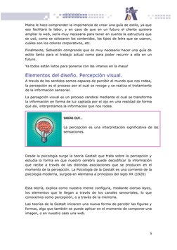 9 
 
Marta le hace comprender la importancia de crear una guía de estilo, ya que 
eso facilitará la labor, y en caso de que