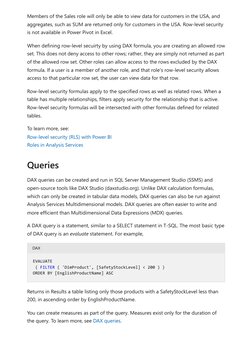 Members of the Sales role will only be able to view data for customers in the USA, and
aggregates, such as SUM are returned o