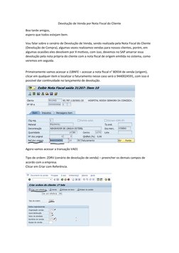 Devolução de Venda por Nota Fiscal do Cliente
Boa tarde amigos, 
espero que todos estejam bem.
Vou falar sobre o cenário de D