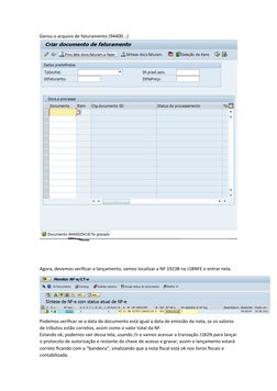 Gerou o arquivo de faturamento (94400...)
Agora, devemos verificar o lançamento, vamos localizar a NF 19238 na J1BNFE e entra