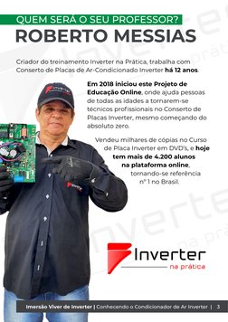 QUEM SERÁ O SEU PROFESSOR?
ROBERTO MESSIAS
Criador do treinamento Inverter na Prática, trabalha com 
Conserto de Placas de Ar