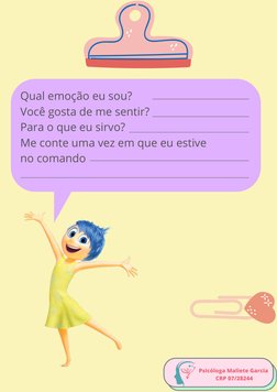 Psicóloga Maliete Garcia 
CRP 07/28244
Qual emoção eu sou?
Você gosta de me sentir?
Para o que eu sirvo?
Me conte uma vez em