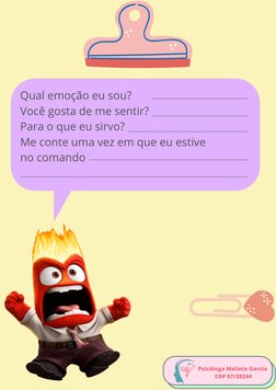 Psicóloga Maliete Garcia 
CRP 07/28244
Qual emoção eu sou?
Você gosta de me sentir?
Para o que eu sirvo?
Me conte uma vez em