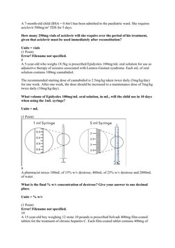 A 7-month-old child (BSA = 0.4m²) has been admitted to the paediatric ward. She requires 
aciclovir 500mg/m² TDS for 5 days.