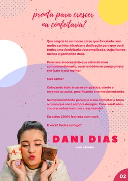 Que alegria te ver nesse curso que foi criado com
muito carinho, técnicas e dedicação para que você
tenha uma confeitaria des