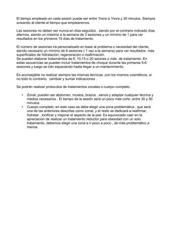 El tiempo empleado en cada sesión puede ser entre 1hora a 1hora y 30 minutos. Siempre 
avisando al cliente el tiempo que empl