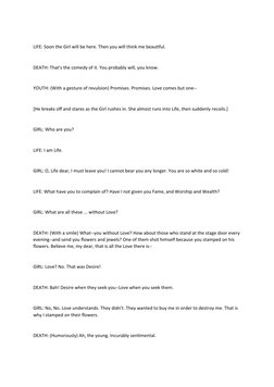 LIFE: Soon the Girl will be here. Then you will think me beautiful.
DEATH: That's the comedy of it. You probably will, you kn