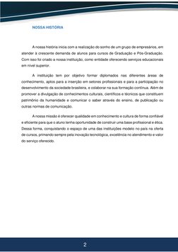 2 
 
 
NOSSA HISTÓRIA 
 
A nossa história inicia com a realização do sonho de um grupo de empresários, em 
atender à crescent