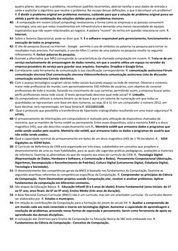 quatro pilares: decompor o problema, reconhecer padrões recorrentes, abstrair tarefas e seus dados de entrada e 
saída e expl