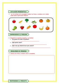 1.  La tía de Rosa le ha encargado ordenar las frutas y verduras en la tienda.
¿Cómo podría clasificarlas? Observa:
2. Resp