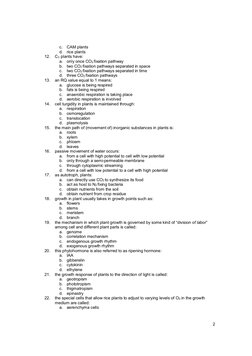 2
c. CAM plants 
d. rice plants 
12. 
C3  plants have: 
a. only once CO2 fixation pathway 
b. two CO2 fixation pathways sep