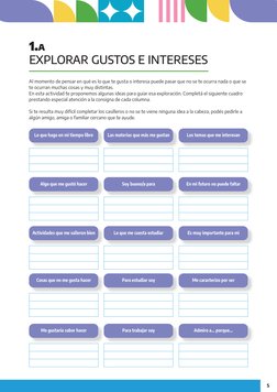 5
1.A
EXPLORAR GUSTOS E INTERESES
Al momento de pensar en qué es lo que te gusta o interesa puede pasar que no se te ocurra n
