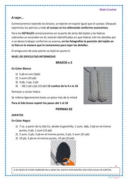 Male Crochet  
 
A tejer… 
 
Comenzaremos tejiendo los brazos, se tejerán en espiral igual que el cuerpo. Después 
tejeremos
